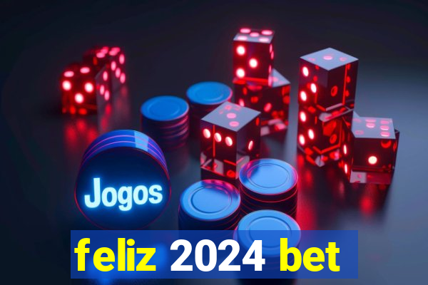 feliz 2024 bet